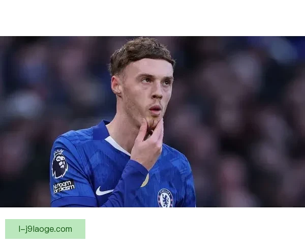 科尔帕尔默连续当选切尔西月度最佳球员蓝桥新核崛起引领球队 科尔帕尔默连续当选切尔西月度最佳球员蓝桥新核崛起引领球队
